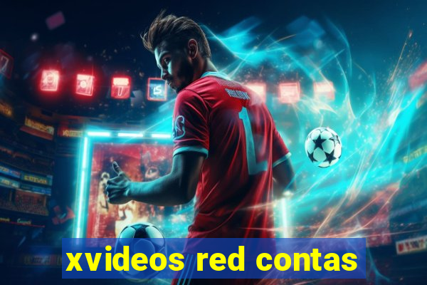 xvideos red contas